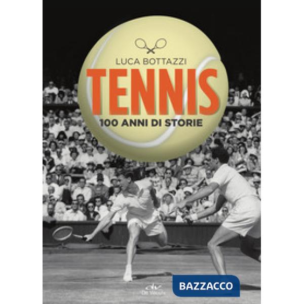 Tennis. 100 anni di storie