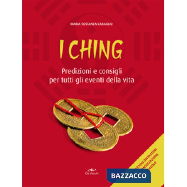 I Ching. Predizioni e consigli per tutti gli eventi della vita. Con 3 monete
