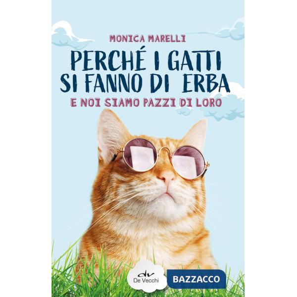 Perché i gatti si fanno di erba e noi siamo pazzi di loro