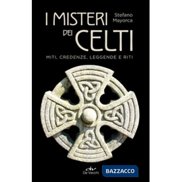 Misteri dei celti. Miti, credenze, leggende e riti (I)