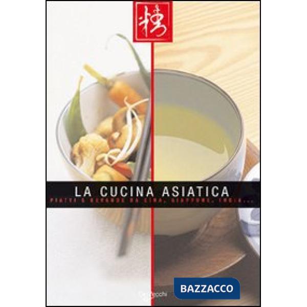 Cucina asiatica. Piatti e bevande da Cina, Giappone, India (La)