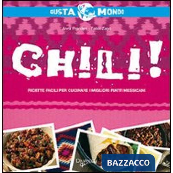 Chili! Ricette facili per cucinare i migliori piatti messicani