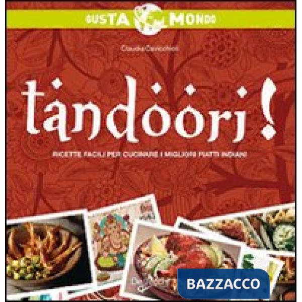 Tandoori! Ricette facili per cucinare i migliori piatti indiani