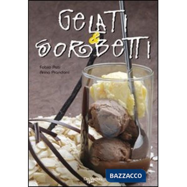 Gelati e sorbetti. Ediz. illustrata