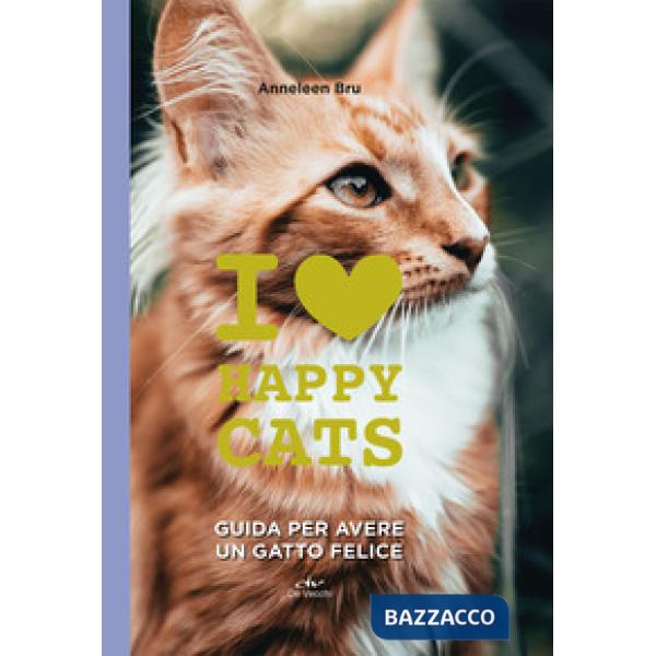 I love happy cats. Guida per avere un gatto felice