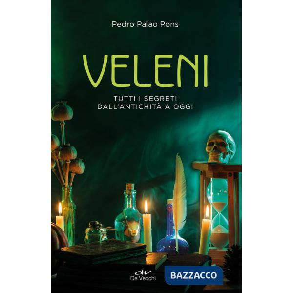 Veleni. Tutti i segreti dall'antichità a oggi