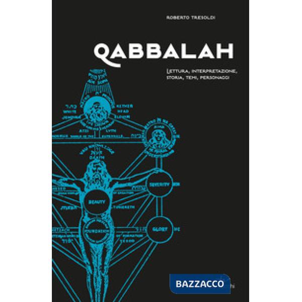 Qabbalah. Lettura, interpretazione, storia, temi, personaggi