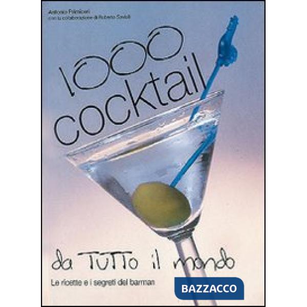 Mille cocktail da tutto il mondo. Preparazione e presentazione