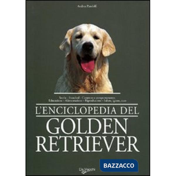 Enciclopedia del golden retriever. Storia, standard, comportamento, addestramento. alimentazione
