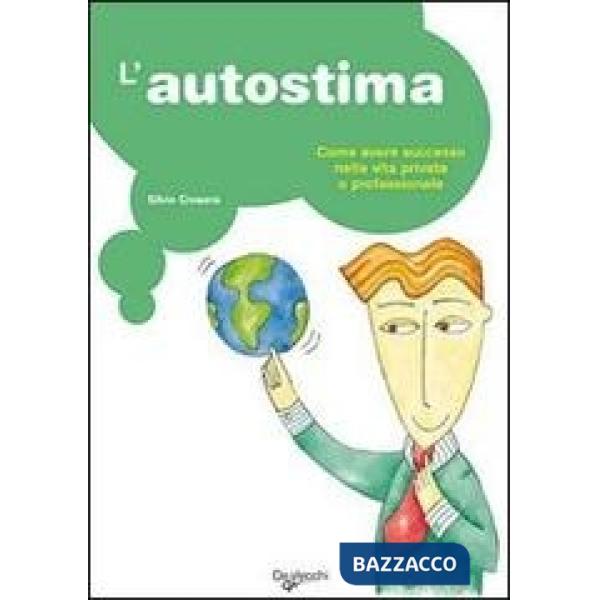 Autostima. Come avere successo nella vita privata e professionale (L')