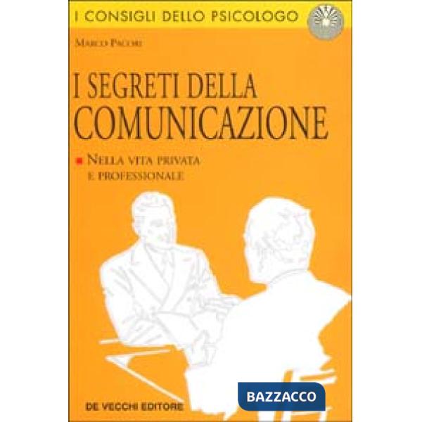 Segreti della comunicazione. Nella vita professionale e privata (I)