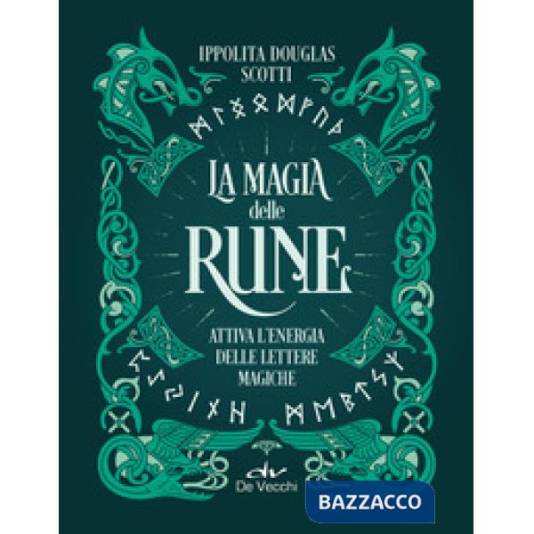 Magia delle rune. Attiva l'energia delle lettere magiche (La)