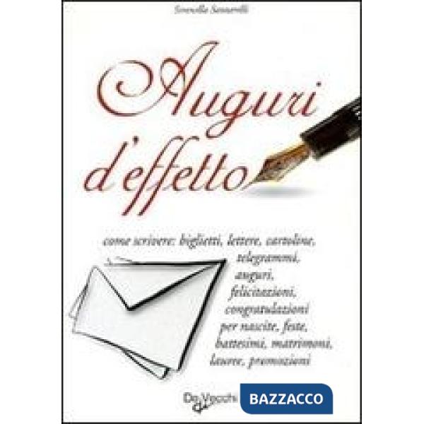 Auguri d'effetto. Come scrivere: biglietti, lettere, cartoline...