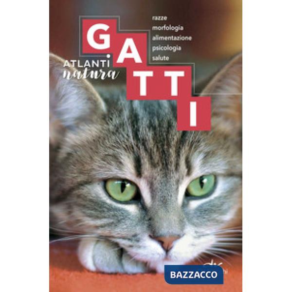 Gatti. Razze, morfologia, alimentazione. psicologia, salute