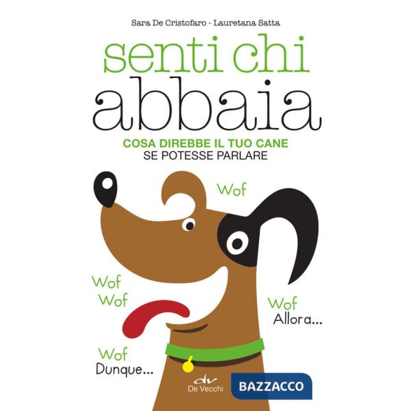 Senti chi abbaia. Cosa direbbe il tuo cane se potesse parlare