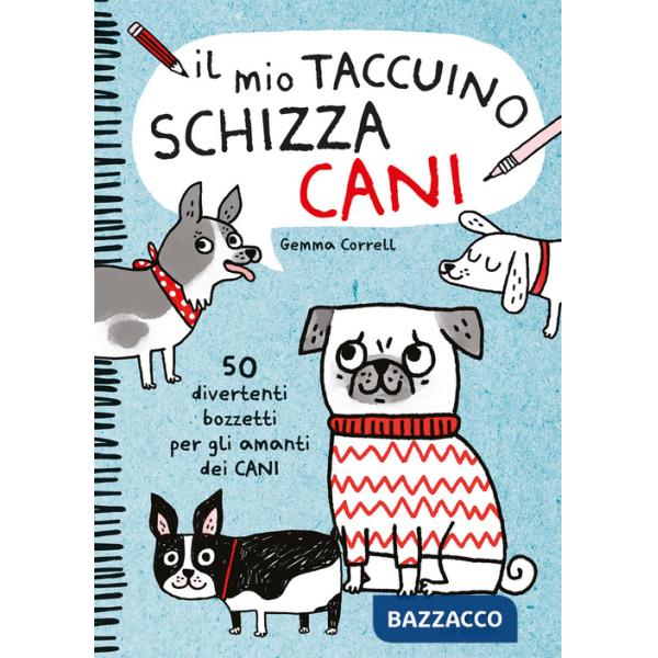 Mio taccuino schizza cani. 50 divertenti bozzetti per gli amanti dei cani (Il)