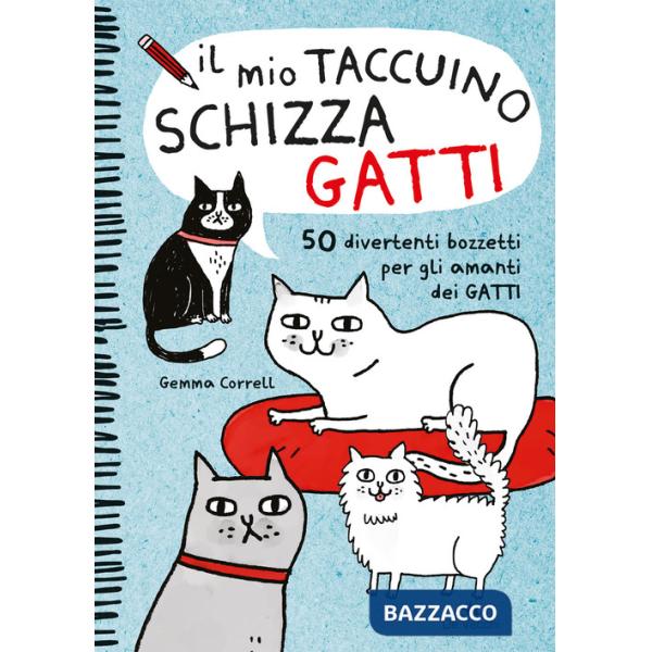 Mio taccuino schizza gatti. 50 divertenti bozzetti per gli amanti dei gatti (Il)