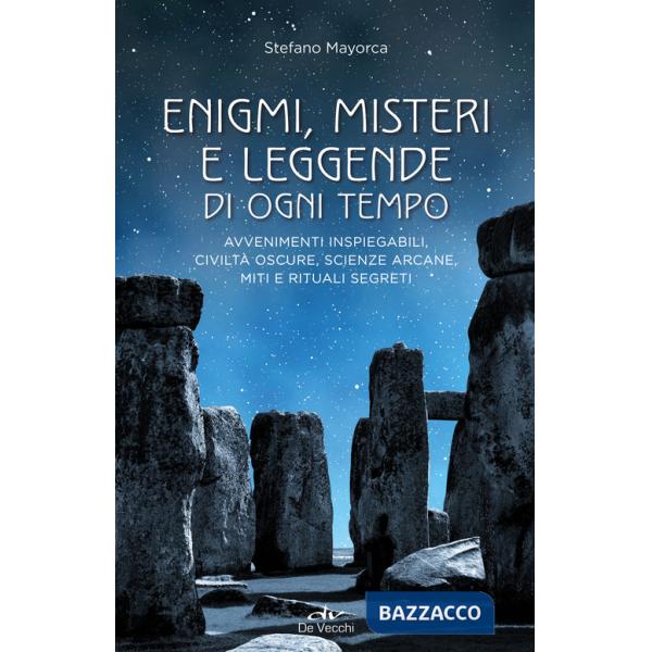 Enigmi, misteri e leggende di ogni tempo. Avvenimenti inspiegabili, civiltà oscure, scienze arcane, enigmi, miti e leggende