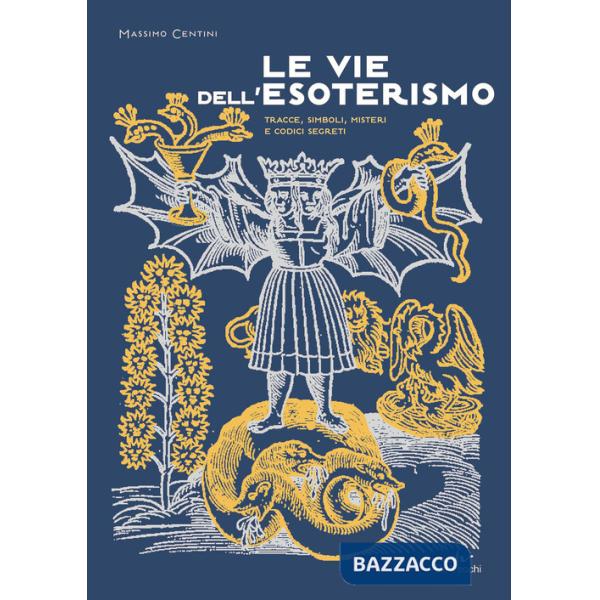 Vie dell'esoterismo. Tracce, simboli, misteri e codici segreti (Le)