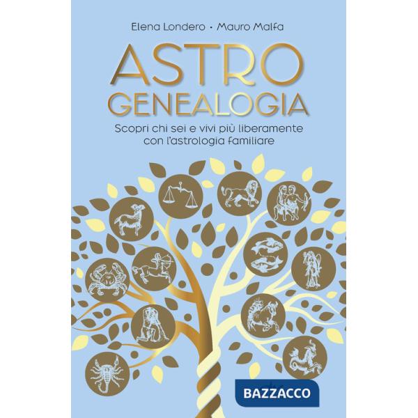 Astrogenealogia. Scopri chi sei e vivi più liberamente con l'astrologia familiare