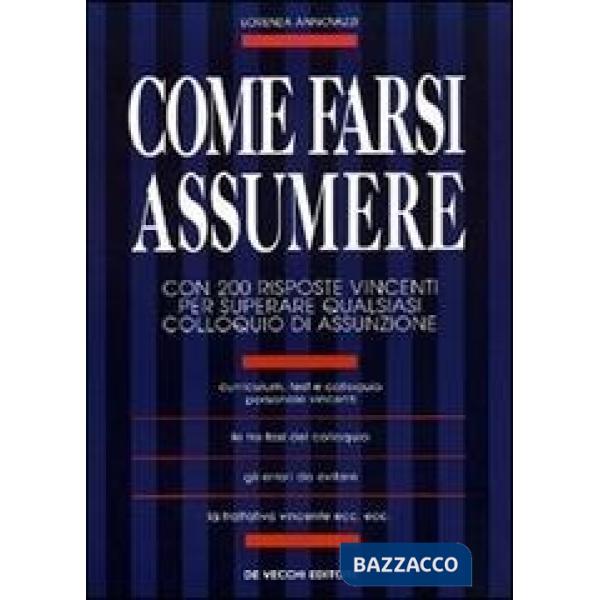 Come farsi assumere. Con 200 risposte vincenti per superare qualsiasi colloquio 