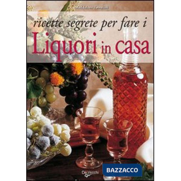 Ricette segrete per fare i liquori in casa