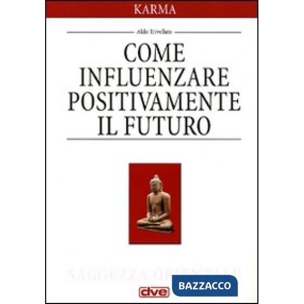 Karma. Come influenzare positivamente il futuro (Il)