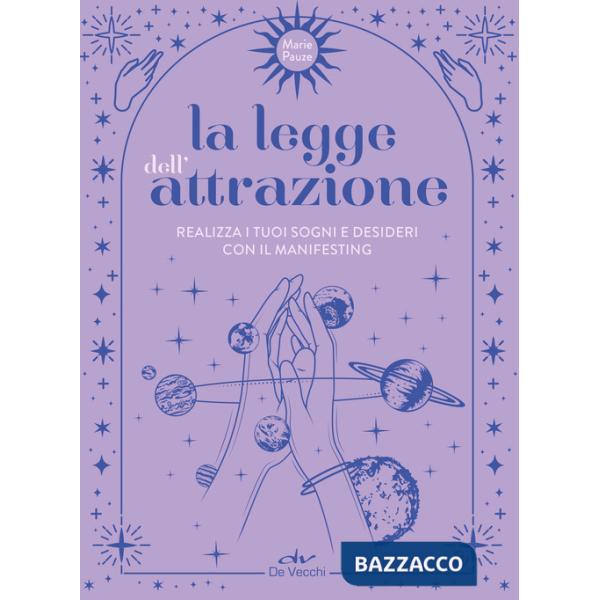 Legge dell'attrazione. Realizza i tuoi sogni e desideri con il manifesting (La)