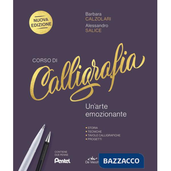 Corso di calligrafia. Un'arte emozionante. Storia, tecniche, tavole calligrafiche, progetti. Nuova ediz. Con 2 penne