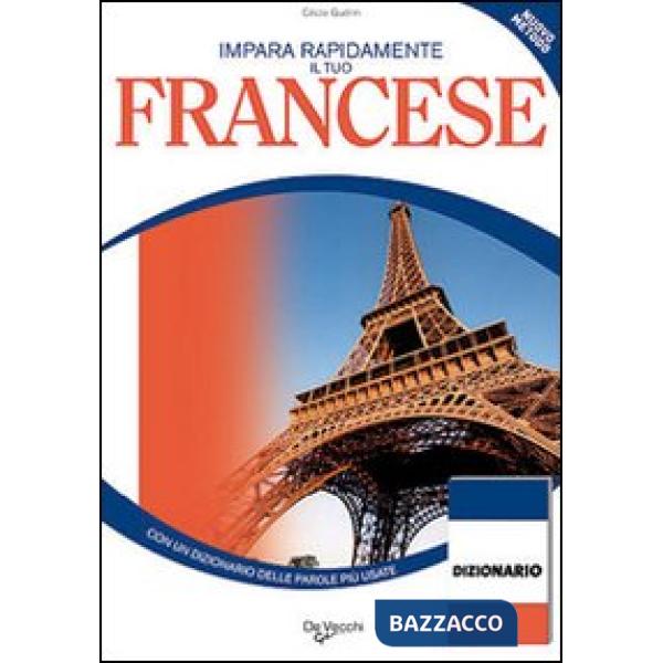 Impara rapidamente il tuo francese. Con un dizionario delle parole più usate