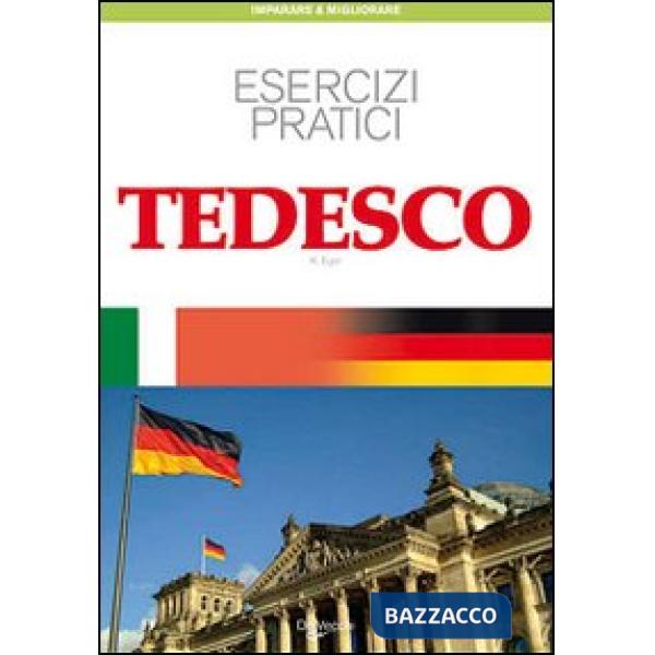 Tedesco. Esercizi pratici. Per scrivere e parlare facilmente