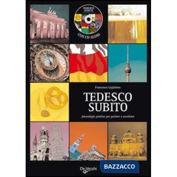 Tedesco subito. Fraseologia pratica per parlare e ascoltare. Con CD Audio