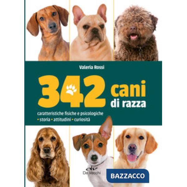 342 cani di razza. Caratteristiche fisiche e psicologiche, storia, attitudini, curiosità
