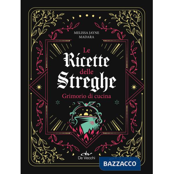 Ricette delle streghe. Grimorio di cucina (Le)