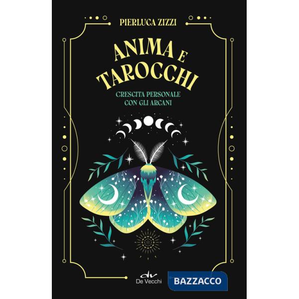 Anima e tarocchi. Crescita personale con gli arcani