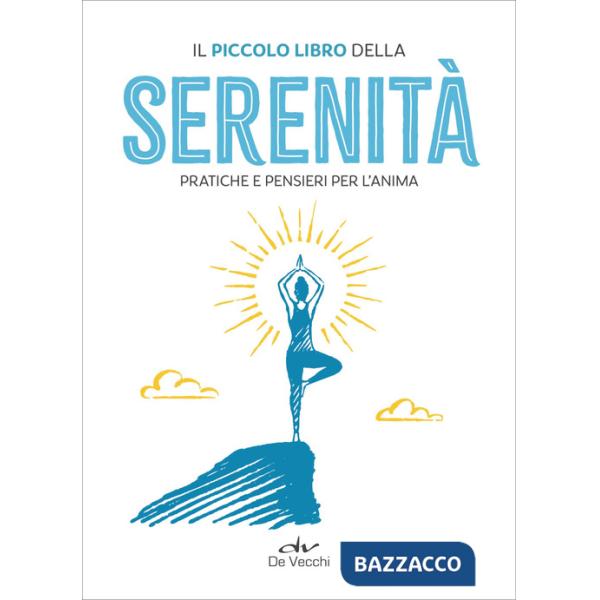 Piccolo libro della serenità. Pratiche e pensieri per l'anima (Il)