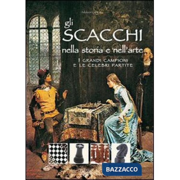 Scacchi nella storia e nell'arte (Gli)