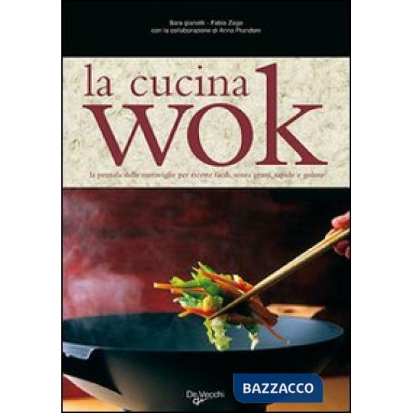 Cucina wok. La pentola delle meraviglie per ricette facili, senza grassi, rapide e golose (La)