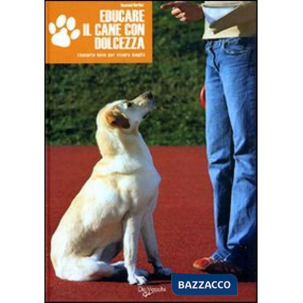 Educare il cane con dolcezza. Ediz. illustrata