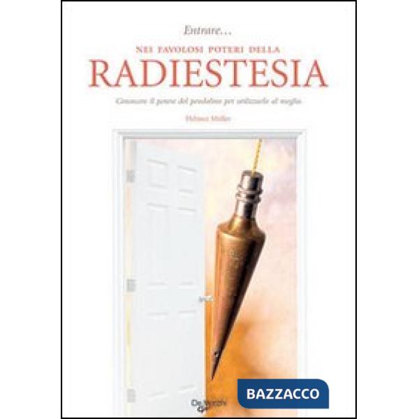 Entrare... nei favolosi poteri della radioestesia