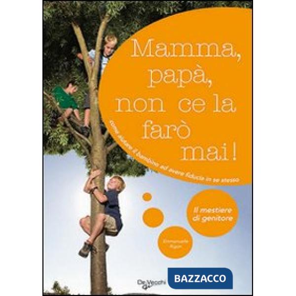 Mamma, papà, non ce la farò mai!