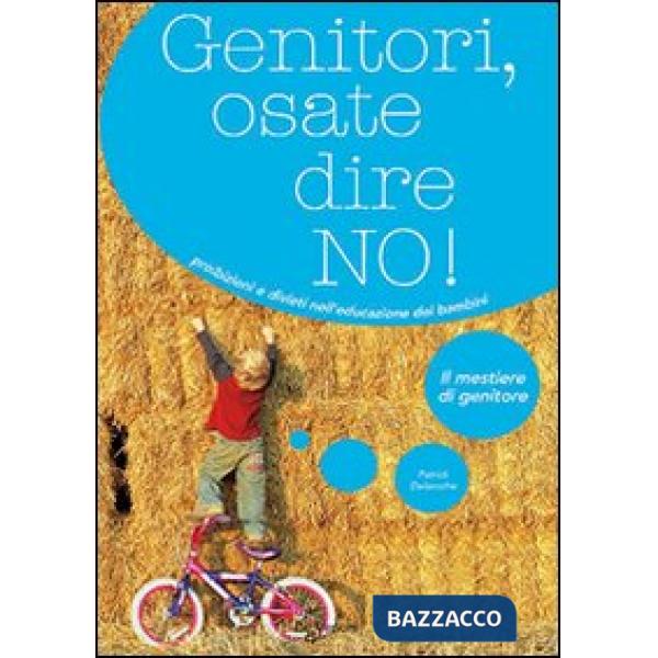 Genitori, osate dire no! Proibizioni e divieti nell'educazione dei bambini