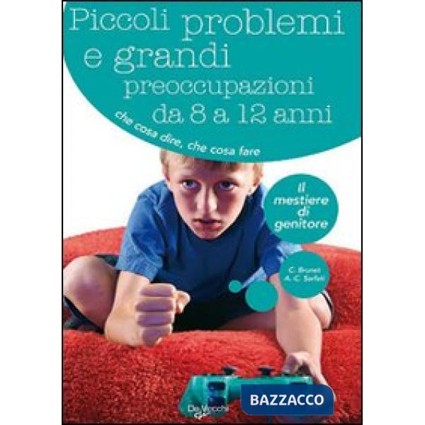 Piccoli problemi e grandi preoccupazioni da 8 a 12 anni