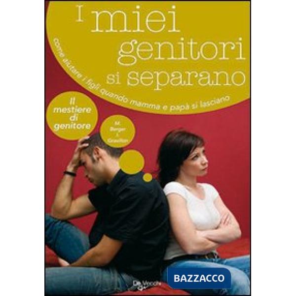Miei genitori si separano. Come aiutare i figli quando mamma e papà si lasciano (I)