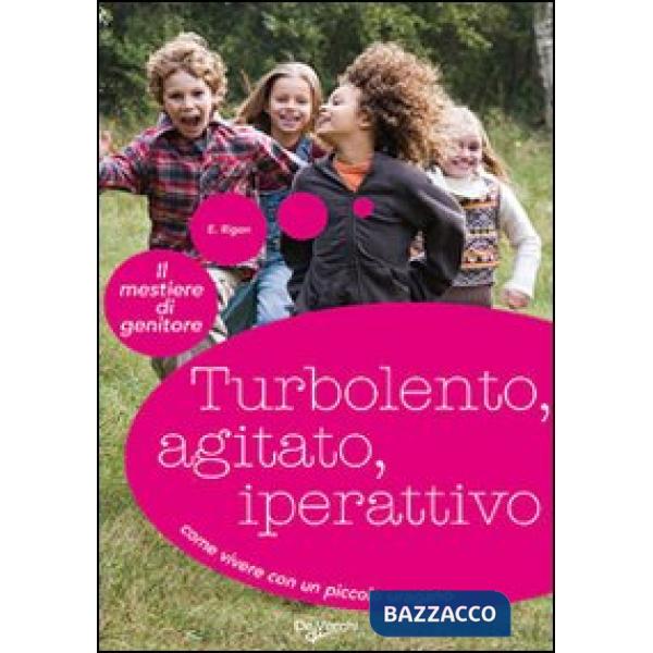 Turbolento, agitato, iperattivo