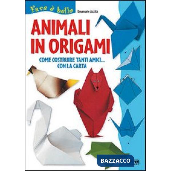 Animali in origami. Come costruire tanti amici con la carta