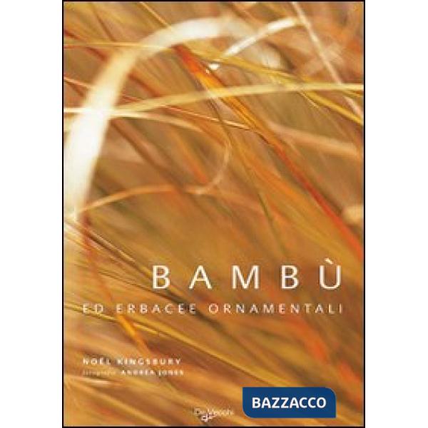 Bambù ed erbacee ornamentali. Ediz. illustrata