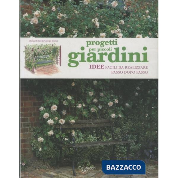 Progetti per piccoli giardini. Idee facili da realizzare passo dopo passo