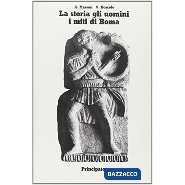LA STORIA GLI UOMINI I MITI DI ROMA (I LIC. CL.)