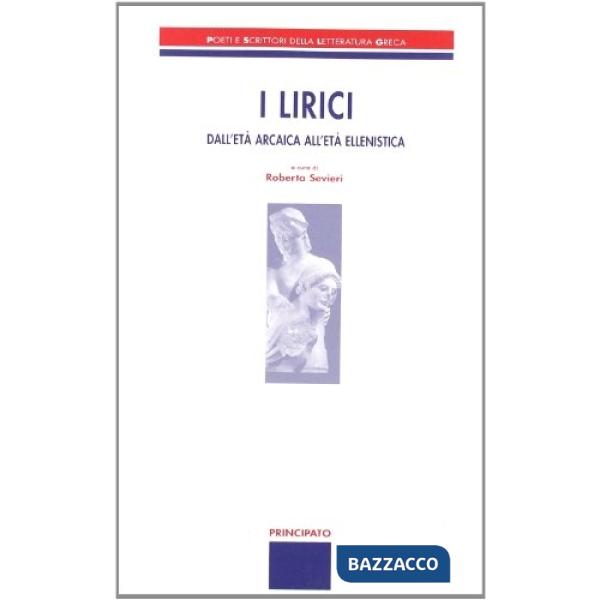 I LIRICI-DALL'ETA ARCAICA ALL'ETA ELLENISTICA (SEVIERI)